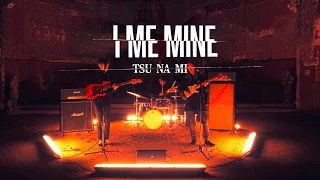 I Me Mine - Tsu Na Mi (Official Video)