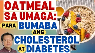 Oatmeal sa Umaga: Para Bumaba ang Cholesterol at Diabetes. By Doc Willie Ong