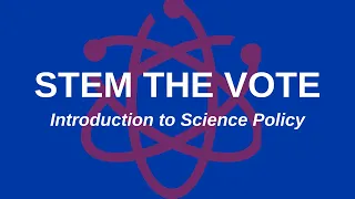 STEM the Vote | An Intro to Science Policy