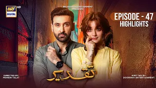 Taqdeer Episode 47 | Highlights | Sami Khan | Alizey Shah | ARY Digital Drama