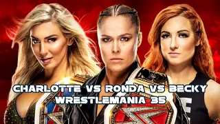 RE-WWE 7 APRIL 2019. CHARLOTTE VS RONDA VS BECKY. WRESTLEMANIA 35