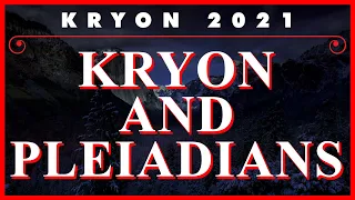 Kryon - Kryon And Pleiadians - 2021