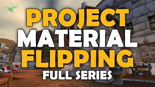 Project Material Flipping [FULL SERIES] | WoW Gold Making