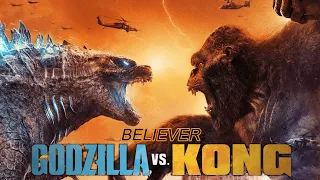 Godzilla Vs Kong | Believer by Imagine Dragons「 MMV 」