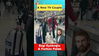 Ezgi Eyüboğlu and Furkan Palalı - A New Turkish TV Couple