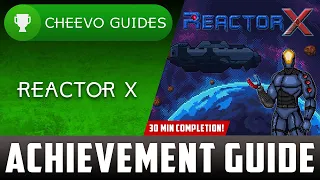 Reactor X - Achievement Guide (100% Walkthrough) **LEVELS 1-30**