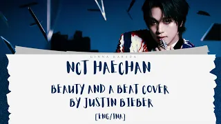 NCT HAECHAN -  BEAUTY AND A BEAT COVER BY JUSTIN BIEBER [ ENG/INA ] Lirik Terjemahan Mudah Indonesia