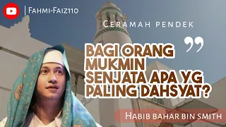 dahsyatnya doa bagi orang mukmin.||habib bahar bin smith.