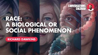 Race: A Biological or Social Phenomenon? with Richard Dawkins