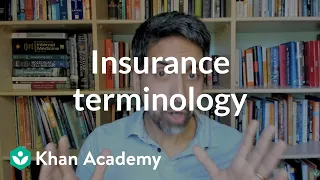 Insurance terminology | Insurance | Financial literacy | Khan Academy