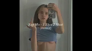 Say Mo - 1 Shot 2 Shot (remix) #saymo #remix