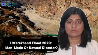 Uttarakhand Flood 2020: Man-Made Or Natural Disaster?