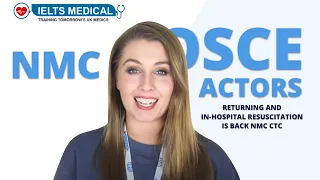 NMC OSCE Actors Returning and In-Hospital Resuscitation is Back NMC CTC NMC OSCE EXAM UK