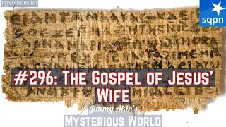 The Gospel of Jesus’ Wife (Karen King, Walter Fritz, Forgery, Fraud) - Jimmy Akin's Mysterious World