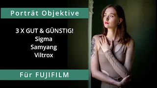 3 X GUT & GÜNSTIG - Porträt Objektive für Fujifilm.