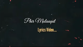 Phir Mulaaqat Lyrics Video with English Translation