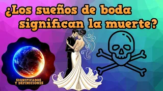 🔴 ¿Los Sueños de Boda significan Muerte? #SoñarConBodas - Definición de Sueños de Bodas