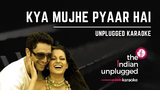 Kya Mujhe Pyaar Hai | Unplugged Karaoke - Indian Unplugged Karaoke