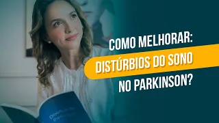 Distúrbios do sono no Parkinson: como melhorar