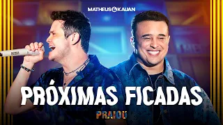 Matheus & Kauan - Próximas Ficadas (PRAIOU Ao Vivo em São Paulo)