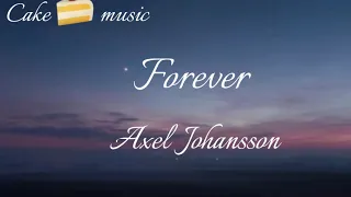 Axel Johansson- Forever ( Lyric)