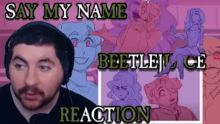 LOVE THIS! |Reaction | Say My Name - Beetlejuice the musical [OC] animatic by YamzAnimatics