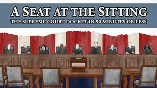 [LIVE] A Seat at the Sitting: The April Docket in 90 Minutes or Less