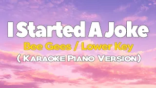 I STARTED A JOKE - Beegees/LOWER KEY (KARAOKE VERSION)