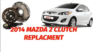 2014 MAZDA 2 CLUTCH REPLACMENT