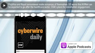 PolyVice and Royal ransomware make nuisances of themselves. US warns that KillNet can be expected t