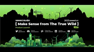 Seeed Studio Product Launch 2023:Make Sense From THE TRUE WILD