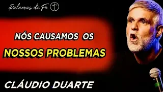 Cláudio Duarte 2020 - Nós causamos os nossos problemas | Palavras de Fé