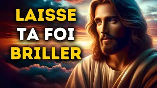 🔴  Laisse Ta Foi Briller | Message De Dieu | Message de Dieu Aujourd'hui