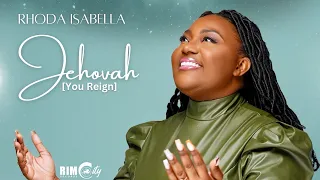 Rhoda Isabella  - Jehovah [You Reign] | Lyric Video