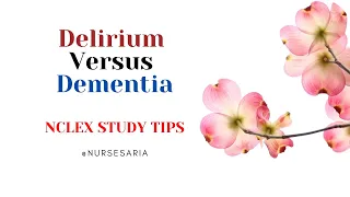 Difference between Delirium & Dementia | NCLEX Study Tips