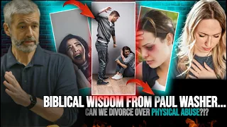 (WOW) Can I Get Divorced Over Physical Abuse? | Paul Washer | Biblical Wisdom