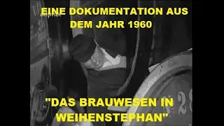 Eine DOKUMENTATION des BR - Das BRAUWESEN in WEIHENSTEPHAN (1960) (feierte 2015 150. JAHRESTAG)