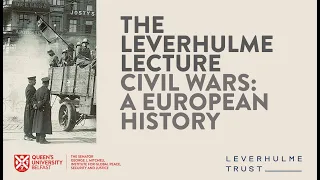 The Leverhulme Lecture: 'Civil Wars: A European History' | Queen's University Belfast