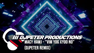 Macy Hawj - Vim Yog Xyoo No | DJPETER // REMIX // HIP HOP  | 🎵