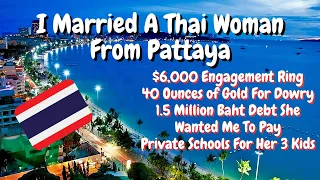 Married a THAI WOMAN from PATTAYA & Got Absolutely RINSED 💸🇹🇭