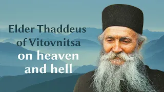 Orthodox view: on heaven and hell. Elder Thaddeus of Vitovnitsa