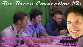 The Breen Connection #2: Twisted Pair Title Reveal, Trailer Reaction & Analysis!