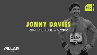 Jonny Davies - Run The Tube - 572km - PILLAR Podcast