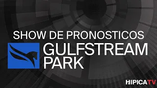 Gulfstream Park Show de Pronosticos - 7 de Marzo 2024