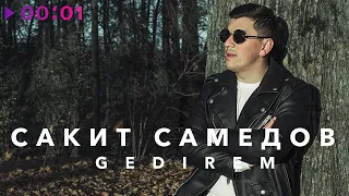 Сакит Самедов - Gedirem | Official Audio | 2022