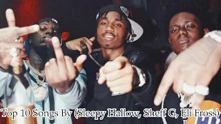 Top 10 Songs By (Sleepy Hallow, Sheff G, Eli Fross)