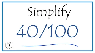 How to Simplify the Fraction 40/100