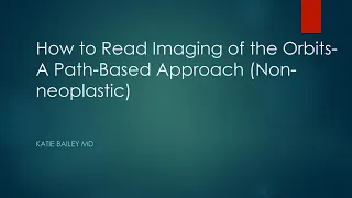 How to read imaging of the orbits: a pathology based approach