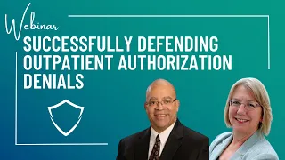 Successfully Defending Outpatient Authorization Denials