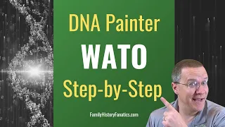 DNA Painter What Are the Odds (WATO) Made Easy | Genetic Genealogy